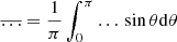 $ \overline{\ldots}=\frac{1}{\pi}\int_{0}^{\pi}\ldots\,\sin\theta\mathrm{d}\theta $