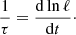 $$ \begin{aligned} \frac{1}{\tau }=\frac{\mathrm{d}\ln \ell }{\mathrm{d}t}\cdot \end{aligned} $$