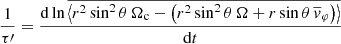 $$ \begin{aligned} \frac{1}{\tau \prime }=\frac{\mathrm{d}\ln \overline{\left < r^2\sin ^2\theta \,\Omega _{\rm c}-\left(r^2\sin ^2\theta \,\Omega +r\sin \theta \,{\overline{v}}_{\varphi }\right)\right>}}{\mathrm{d}t} \end{aligned} $$