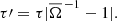$$ \begin{aligned} \tau \prime =\tau \vert {\overline{\Omega }}^{\,-1}-1\vert . \end{aligned} $$