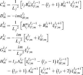 $$ \begin{aligned}&C_{m}^{l_j}=\frac{1}{{L_{j}}^{2}}\left[l_jB_m^{l_j}\xi _{T;m}^{l_j-1}-\left(l_j+1\right)B_{m}^{l_j+1}\xi _{T;m}^{l_j+1}\right]\nonumber \\&D_{m}^{l_j}=-im\xi _{H;m}^{l_j}\nonumber \\&E_{m}^{l_j}=\frac{1}{{L_j}^{2}}\left[B_{l_j}^{m}\xi _{T;m}^{l_j-1}+B_{m}^{l_j+1}\xi _{T;m}^{l_j+1}\right]\nonumber \\&F_{m}^{l_j}=-\frac{im}{{L_{j}}^{2}}\left[\xi _{r;m}^{l_j}+\xi _{H;m}^{l_j}\right]\nonumber \\&G_{m}^{l_j\prime }=-\frac{im}{{L_{j\prime }}^{2}}\xi _{T;m}^{l_{j\prime }}\nonumber \\&H_{m}^{l_{j\prime }}=l_{j\prime }A_{m}^{l_{j\prime }}\left[\xi _{r;m}^{l_{j\prime }-1}-\left(l_{j\prime }-1\right)\xi _{H;m}^{l_{j\prime }-1}\right]\nonumber \\&\quad \quad -\left(l_{j\prime }+1\right)A_{m}^{l_{j\prime }+1}\left[\xi _{r;m}^{l_{j\prime }+1}+\left(l_{j\prime }+2\right)\xi _{H;m}^{l_{j\prime }+1}\right]\nonumber \end{aligned} $$