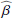 $ {\widehat\beta} $