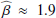 $ {\widehat\beta}\approx1.9 $