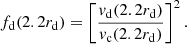 $$ \begin{aligned} f_{\rm d}(2.2r_{\rm d})=\left[{v_{\rm d}(2.2r_{\rm d})\over v_{\rm c}(2.2r_{\rm d})}\right]^2. \end{aligned} $$