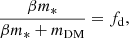 $$ \begin{aligned} {\beta m_*\over \beta m_*+m_{\rm DM}}=f_{\rm d}, \end{aligned} $$