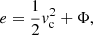 $$ \begin{aligned} e = {1\over 2}v_{\rm c}^2+\Phi , \end{aligned} $$