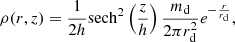 $$ \begin{aligned} \rho (r,z)={1\over 2h}\mathrm{sech}^2\left({z\over h}\right){m_{\rm d}\over 2\pi r_{\rm d}^2}e^{-{r\over r_{\rm d}}}, \end{aligned} $$