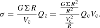 $$ \begin{aligned} \sigma ={{G}\Sigma R\over V_{\rm c}}Q_{\rm c}={{{G}\Sigma R^2\over R^2} \over {V_{\rm c}^2\over R}}Q_{\rm c}V_{\rm c}. \end{aligned} $$