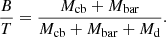 $$ \begin{aligned} {B\over T}={M_{\rm cb}+M_{\rm bar}\over M_{\rm cb}+M_{\rm bar}+M_{\rm d}}. \end{aligned} $$