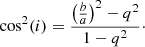 $$ \begin{aligned} \cos ^2(i) = \frac{\left(\frac{b}{a}\right)^2 - q^2}{1 - q^2}\cdot \end{aligned} $$