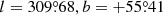 $ l=309{{{\overset{\circ}{.}}}}68, b= +55{{{\overset{\circ}{.}}}}41 $