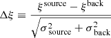 $$ \begin{aligned} \Delta \xi \equiv \frac{\xi ^\mathrm{source} - \xi ^\mathrm{back}}{\sqrt{\sigma ^2_{\text{ source}} + \sigma ^2_{\text{ back}}}} \end{aligned} $$