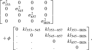 $$ \begin{aligned}&\begin{bmatrix} \sigma _{353}^2&0&0&0\\ 0&\sigma _{545}^2&0&0\\ 0&0&\sigma _{857}^2&0\\ 0&0&0&\sigma _{\rm IRIS}^2 \end{bmatrix}\nonumber \\&\quad + \phi \, \begin{bmatrix} 0&kl_{353-545}&kl_{353-857}&kl_{\rm 353-IRIS}\\ .&0&kl_{545-857}&kl_{\rm 545-IRIS}\\ .&.&0&kl_{\rm 857-IRIS}\\ .&.&.&0 \end{bmatrix}, \end{aligned} $$