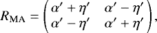 \begin{equation*} R_{\textrm{MA}} = \left(\!\! \begin{array}{cc} \alpha&#x0027; &#x002B; \eta&#x0027; & \alpha&#x0027;-\eta&#x0027; \\ \alpha&#x0027; - \eta&#x0027; & \alpha&#x0027;&#x002B;\eta&#x0027; \\ \end{array} \!\!\right), \end{equation*}