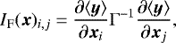 \begin{equation*}I_{\textrm{F}}(\bm{x})_{i,j} = \frac{\partial \langle{\bm{y}}\rangle}{\partial {\bm{x}}_i} \Gamma^{-1} \frac{\partial \langle{\bm{y}}\rangle}{\partial {\bm{x}}_j}, \end{equation*}