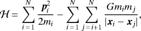 \begin{equation*} \mathcal{H}\,{=}\,\sum_{i\,{=}\,1}^{N}\frac{{\bm{p}_i^2}}{2m_i}-\sum_{i\,{=}\,1}^{N}\sum_{j\,{=}\,i+1}^{N} \frac{Gm_im_j}{{|\bm{x}_i-\bm{x}_j|}}, \end{equation*}