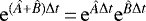 $\mathrm{e}^{(\hat{A}+\hat{B})\Delta t}\,{=}\,\mathrm{e}^{\hat{A}\Delta t}\mathrm{e}^{\hat{B}\Delta t}$