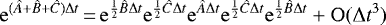 \begin{equation*} \mathrm{e}^{(\hat{A}+\hat{B}+\hat{C})\Delta t}\,{=}\,\mathrm{e}^{\frac{1}{2}\hat{B}\Delta t}\mathrm{e}^{\frac{1}{2}\hat{C}\Delta t}\mathrm{e}^{\hat{A}\Delta t}\mathrm{e}^{\frac{1}{2}\hat{C}\Delta t}\mathrm{e}^{\frac{1}{2}\hat{B}\Delta t}+\mathrm{O}(\Delta t^3)\end{equation*}