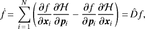 \begin{equation*} \dot{f}\,{=}\,\sum_{i\,{=}\,1}^{N}\left(\frac{\partial f}{\partial \bm{x}_i} \frac{\partial\mathcal{H}}{\partial \bm{p}_i}-\frac{\partial f}{\partial \bm{p}_i}\frac{\partial\mathcal{H}}{\partial \bm{x}_i}\right)\,{=}\,\hat{D}f,\end{equation*}