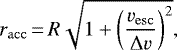 \begin{equation*} r_{\mathrm{acc}}\,{=}\,R\sqrt{1+\left(\frac{v_{\mathrm{esc}}}{\Delta v}\right)^2}, \end{equation*}