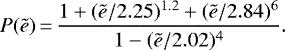 \begin{equation*} P(\tilde{e})\,{=}\,\frac{1+(\tilde{e}/2.25)^{1.2}+(\tilde{e}/2.84)^6}{1-(\tilde{e}/2.02)^4}. \end{equation*}