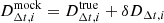 $$ \begin{aligned} D_{\Delta t, i}^\mathrm{mock} = D_{\Delta t, i}^\mathrm{true} + \delta D_{\Delta t, i} \end{aligned} $$