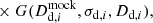 $$ \begin{aligned}&\qquad \qquad \qquad \qquad \qquad \qquad \times G(D_{\mathrm{d},i}^\mathrm{mock},\sigma _{\mathrm{d},i}, D_{\mathrm{d},i}), \end{aligned} $$