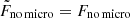 $ \tilde{F}_{\mathrm{no\,micro}}= F_{\mathrm{no\,micro}} $