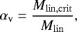 \begin{equation*} \alpha_{\textrm{v}} = \frac{{M_{\mathrm{lin,crit}}}}{{M_{\mathrm{lin}}}} ,\end{equation*}