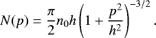 \begin{equation*}N(p) = \frac{\pi}{2} n_0 h \left(1&#x002B;\frac{p^2}{h^2}\right)^{-3/2}. \end{equation*}