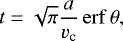 \begin{equation*}t = \sqrt{\pi} \frac{a}{v_{\textrm{c}}} \, \mathrm{erf}\,{\theta}, \end{equation*}