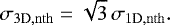 \begin{equation*} \sigma_{\mathrm{3D,nth}}=\sqrt{3}\,\sigma_{\mathrm{1D,nth}}. \end{equation*}