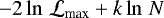 $-2\ln\,\mathcal{L}_{\textrm{max}} &#x002B; k\ln\,N$