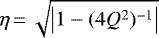 $\eta\,{=}\,\sqrt{\left|1-(4Q^2)^{-1}\right|}$