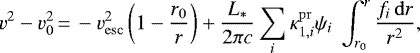 \begin{equation*} v^2-v_0^2\,{=}\,-v_{\mathrm{esc}}^2\left(1-{r_0\over r}\right)&#x002B;{L_*\over 2\pi c}\sum_i\kappa_{1,i}^{\mathrm{pr}}\psi_i\ \int_{r_0}^r {f_i\,\mathrm{d}r\over r^2},\end{equation*}