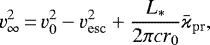 \begin{equation*} v_{\infty}^2\,{=}\,v_0^2-v_{\mathrm{esc}}^2&#x002B;{L_*\over 2\pi c r_0}\bar\varkappa_{\mathrm{pr}}, \end{equation*}