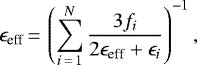 \begin{equation*} \epsilon_{\textrm{eff}}\,{=}\,\left( \sum^{N}_{i\,{=}\,1} \frac{3f_i}{2\epsilon_{\textrm{eff}} &#x002B; \epsilon_i} \right)^{-1},\end{equation*}