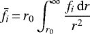 \begin{equation*} \bar f_i\,{=}\,r_0\int_{r_0}^{\infty} {f_i\,\mathrm{d}r\over r^2} \end{equation*}