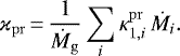 \begin{equation*} \varkappa_{\mathrm{pr}}\,{=}\,{1\over\dot M_{\mathrm{g}}}\sum_i \kappa_{1,i}^{\mathrm{pr}}\,\dot M_i.\end{equation*}