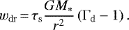 \begin{equation*} w_{\mathrm{dr}}\,{=}\,\tau_{\textrm{s}}{GM_*\over r^2}\left(\Gamma_{\mathrm{d}}-1\right).\end{equation*}
