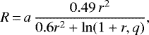 \begin{equation*} R\,{=}\,a\,{0.49\,r^2\over0.6 r^2&#x002B;\ln(1&#x002B;r,q)}, \end{equation*}