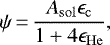 \begin{equation*} \psi\,{=}\,{A_{\mathrm{sol}}\epsilon_{\mathrm{c}}\over1&#x002B;4\epsilon_{\mathrm{He}}},\end{equation*}