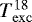 $T_{\mathrm{exc}}^{18}$