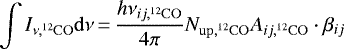 \begin{equation*} \int I_{\nu, ^{12}\mathrm{CO}} \mathrm{d} \nu\,{=}\,\dfrac{h \nu_{ij,^{12}\mathrm{CO}}}{4 \pi} N_{\mathrm{up},^{12}\mathrm{CO}} A_{ij,^{12}\mathrm{CO}} \cdot \beta_{ij}\end{equation*}