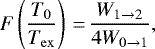 \begin{equation*} F \left( \dfrac{T_0}{T_{\mathrm{ex}}} \right)\,{=}\,\dfrac{W_{1 \rightarrow 2}}{4 W_{0 \rightarrow 1}} ,\end{equation*}