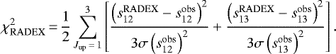 \begin{equation*}\chi^2_{\mathrm{RADEX}}\,{=}\,\dfrac{1}{2} \sum\limits_{J_{\mathrm{up}}\,{=}\,1}^{3} \left[ \dfrac{\left(s_{12}^{\mathrm{RADEX}} - s_{12}^{\mathrm{obs}}\right)^2}{3 \sigma\left(s_{12}^{\mathrm{obs}}\right)^{2}} &#x002B; \dfrac{\left(s_{13}^{\mathrm{RADEX}} - s_{13}^{\mathrm{obs}}\right)^2}{3 \sigma\left(s_{13}^{\mathrm{obs}}\right)^{2}} \right] .\end{equation*}