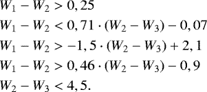 \begin{align*} &{W_1} - {W_2} > 0,25 \nonumber\\ &{W_1} - {W_2} < 0,71 \cdot ({W_2} - {W_3}) - 0,07 \nonumber\\ &{W_1} - {W_2} > -1,5 \cdot ({W_2} - {W_3}) &#x002B; 2,1 \nonumber\\ &{W_1} - {W_2} > 0,46 \cdot ({W_2} - {W_3}) - 0,9 \nonumber\\ &{W_2} - {W_3} < 4,5. \end{align*}