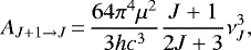 \begin{equation*} A_{J &#x002B; 1 \rightarrow J}\,{=}\,\dfrac{64 \pi ^4 \mu^2}{3h c^3} \dfrac{J &#x002B; 1}{2J &#x002B; 3} \nu_{J}^3 ,\end{equation*}