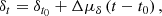 $$ \begin{aligned}&\delta _t = \delta _{t_0} + \Delta \mu _{\delta } \left(t-t_0\right), \end{aligned} $$