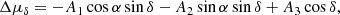 $$ \begin{aligned}&\Delta \mu _{\delta } =-A_1\cos \alpha \sin \delta - A_2\sin \alpha \sin \delta + A_3\cos \delta , \end{aligned} $$